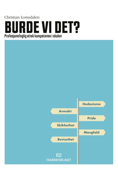 Burde vi det? - profesjonsfaglig etisk kompetanse i skolen