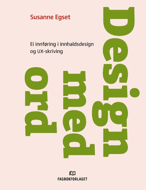 Design med ord - ei innføring i innhaldsdesign og UX-skriving