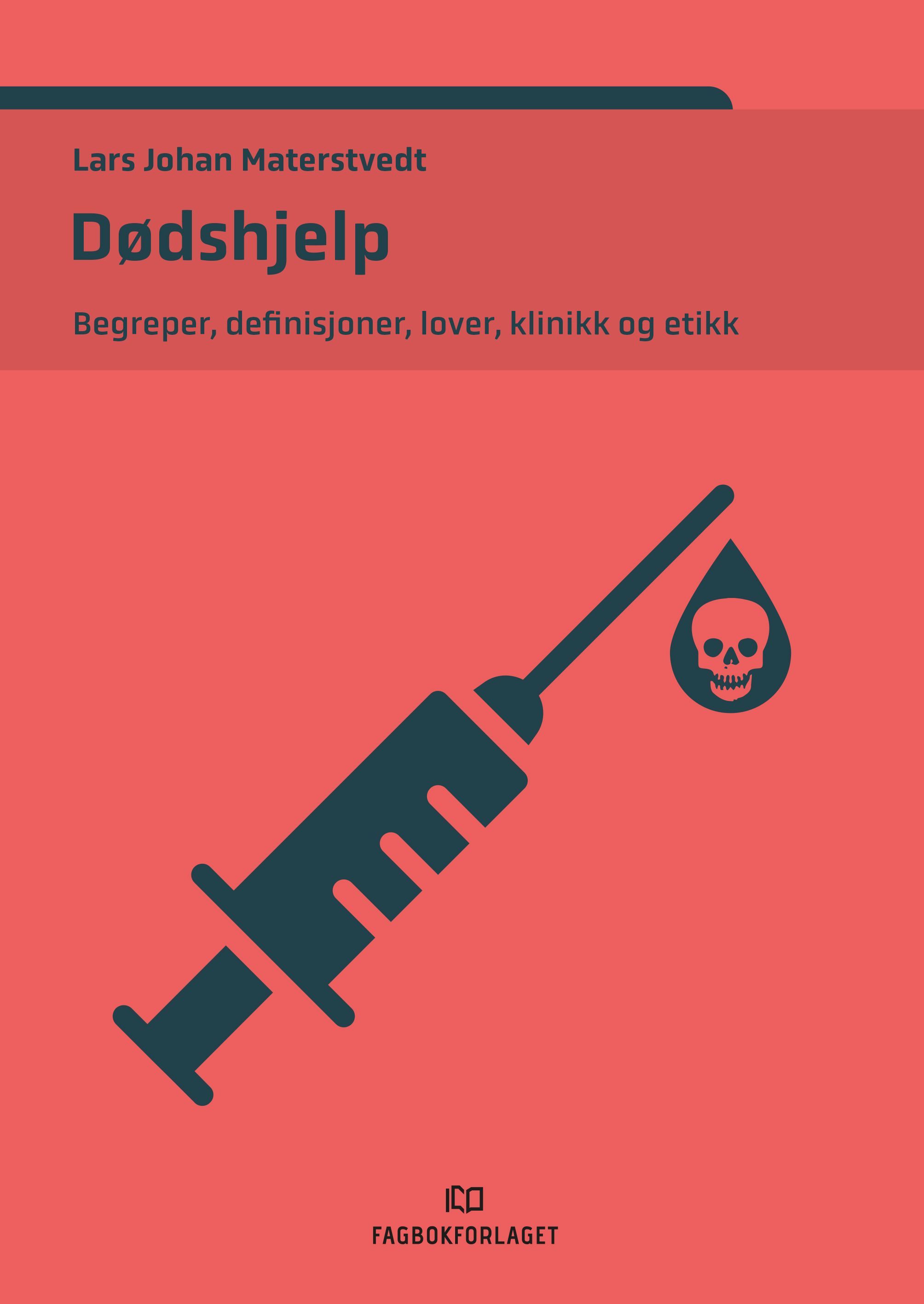 Dødshjelp - begreper, definisjoner, lover, klinikk og etikk