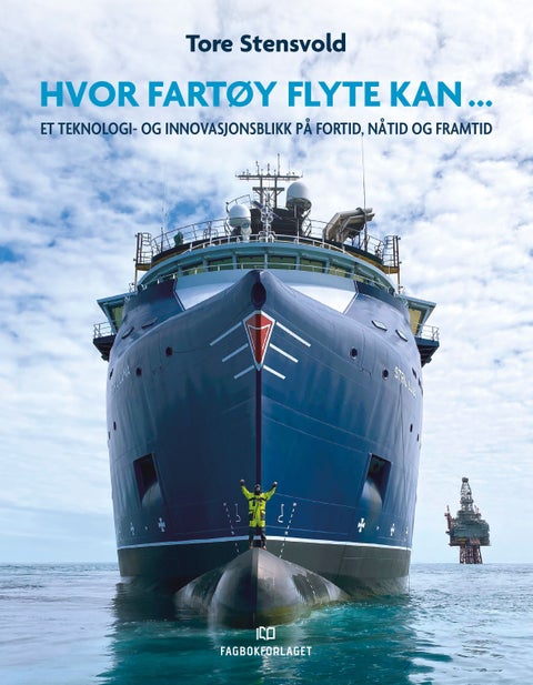 Hvor fartøy flyte kan... - et teknologi- og innovasjonsblikk på fortid, nåtid og framtid