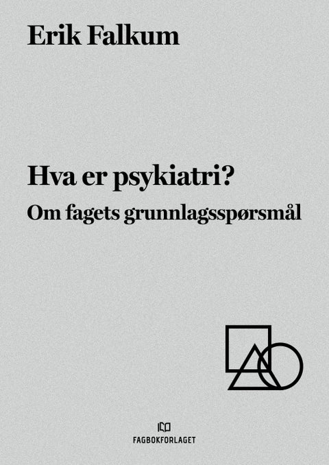 Hva er psykiatri? - om fagets grunnlagsspørsmål