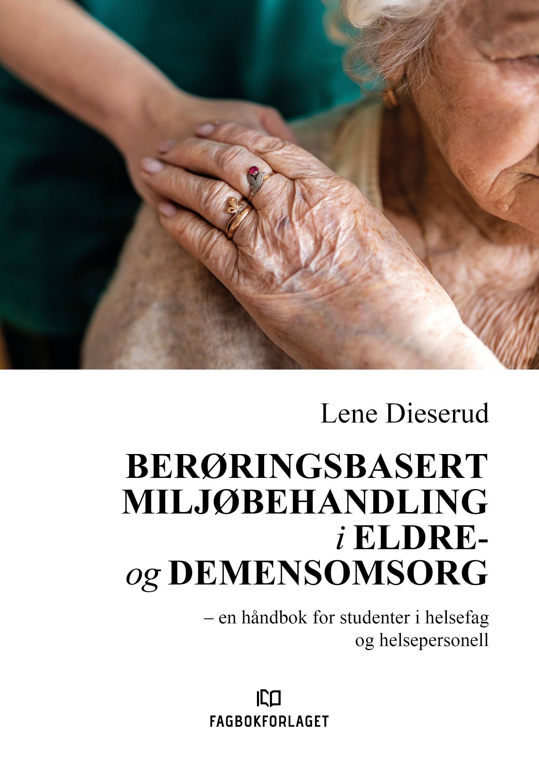 Berøringsbasert miljøbehandling i eldre- og demensomsorg - en håndbok for studenter i helsefag og helsepersonell