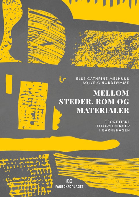 Mellom steder, rom og materialer - teoretiske utforskninger i barnehagen