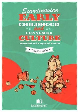 Scandinavian early childhood and consumer culture - historical and empirical studies