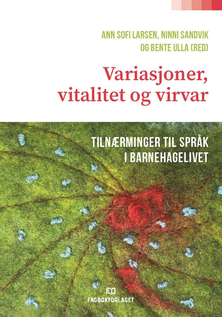 Variasjoner,&nbsp;vitalitet og virvar - tilnærminger til språk i barnehagelivet