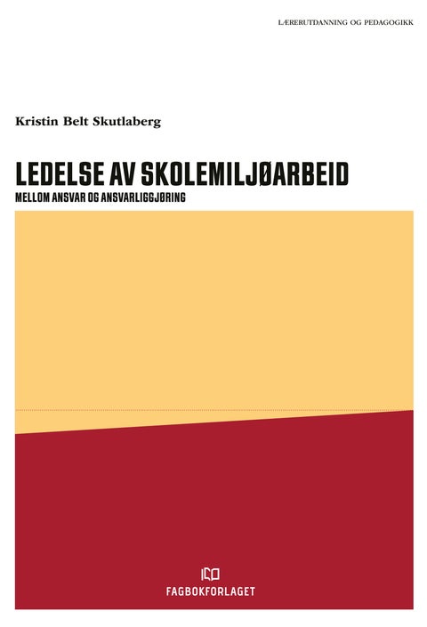 Ledelse av det psykososiale skolemiljøarbeidet - mellom ansvar og ansvarliggjøring