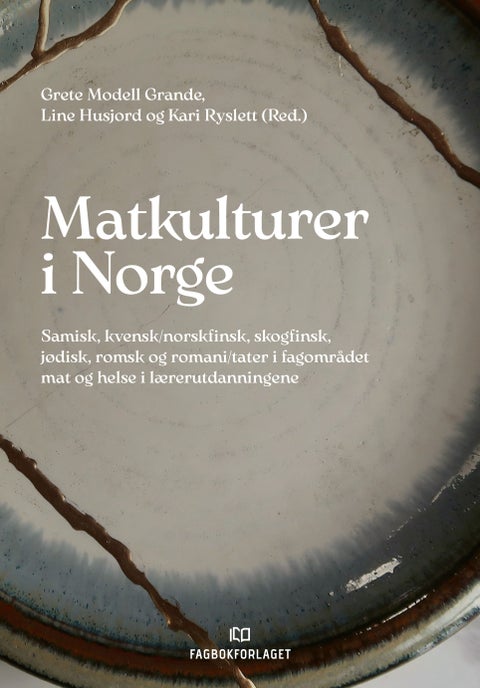 Matkulturer i Norge - samisk, kvensk/norskfinsk, skogfinsk, jødisk, romsk og romani/tater i fagområdet mat og helse i lærerutdanningene