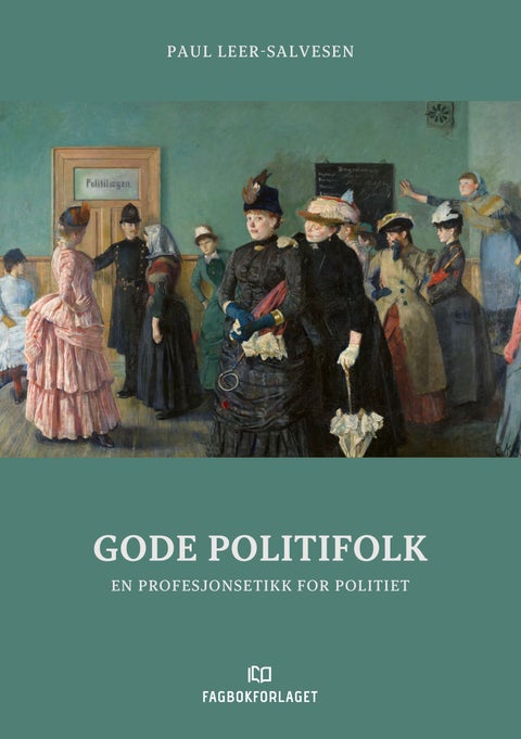 Gode politifolk - en profesjonsetikk for politiet
