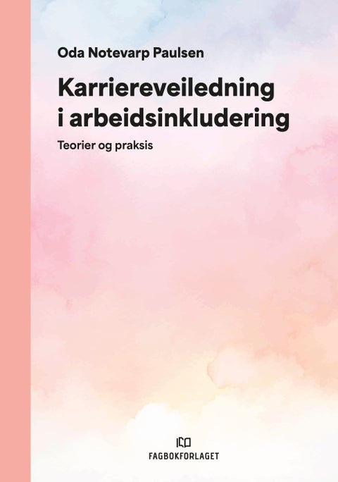 Karriereveiledning i arbeidsinkludering - teori og praksis