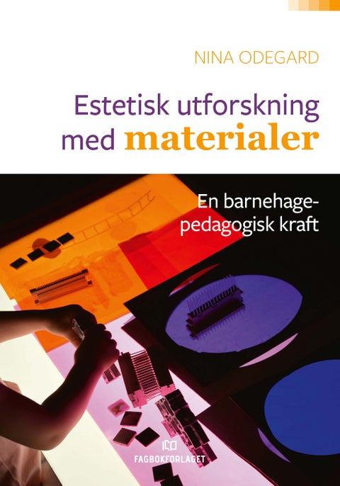 Estetisk utforskning med materialer - en barnehagepedagogisk kraft
