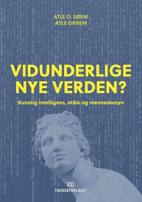 Vidunderlige nye verden? - kunstig intelligens, etikk og menneskesyn
