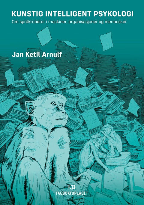 Kunstig intelligent psykologi - om språkroboter i maskiner, organisasjoner og mennesker