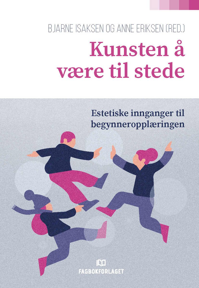 Kunsten å være til stede - estetiske innganger til begynneropplæringen