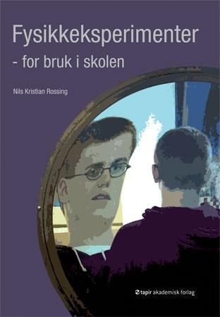 Fysikkeksperimenter - for bruk i skolen