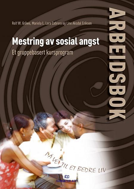 Mestring av sosial angst - et gruppebasert kursprogram : arbeidsbok