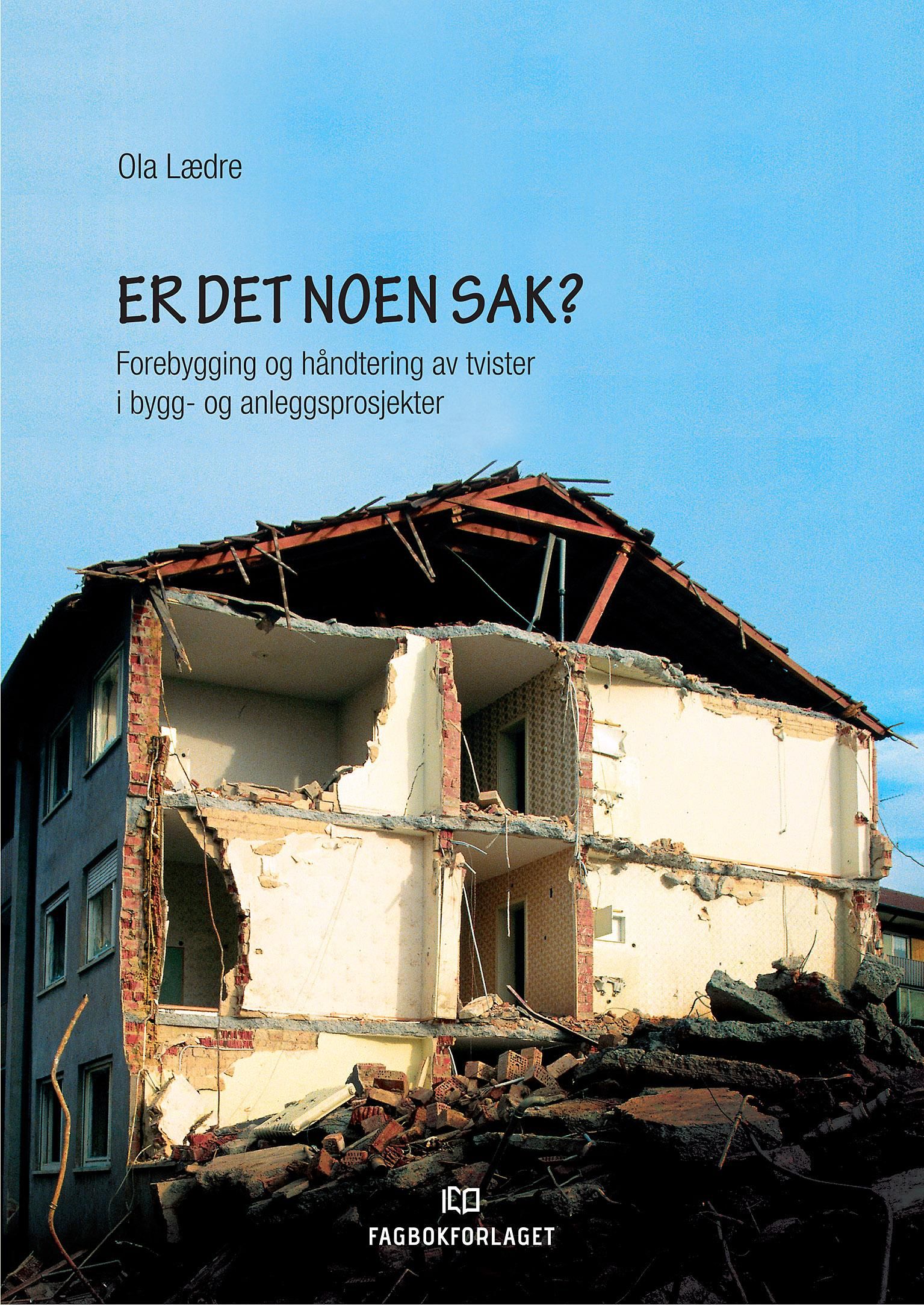 Er det noen sak? - forebygging og håndtering av tvister i bygg- og anleggsprosjekter