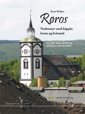 Røros - verdensarv med kåppår, krom og kvitsand : om fjell, malm, gruver og istidsspor i Rørosområdet