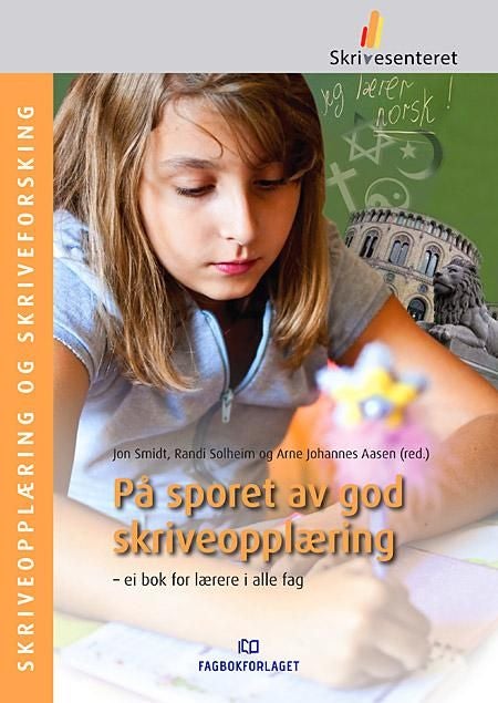 På sporet av god skriveopplæring - ei bok for lærere i alle fag