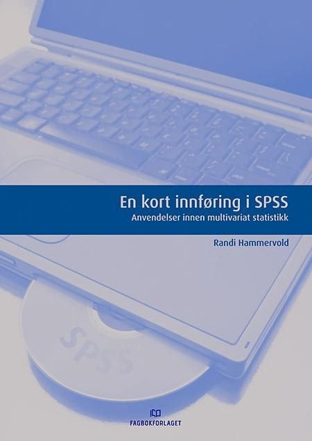 En kort innføring i SPSS - anvendelser innen multivariat statistikk