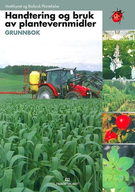 Handtering og bruk av plantevernmidler - grunnbok : autorisasjonskurs, plantevernmidler