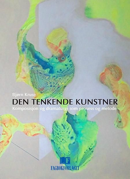 Den tenkende kunstner - komposisjon og dramaturgi som prosess og metode