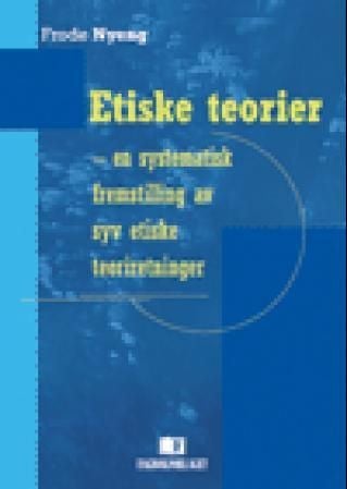 Etiske teorier - en systematisk fremstilling av syv etiske teoriretninger