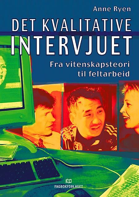 Det kvalitative intervjuet - fra vitenskapsteori til feltarbeid