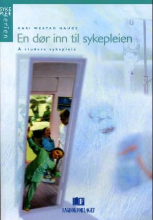 En dør inn til sykepleien - å studere sykepleie