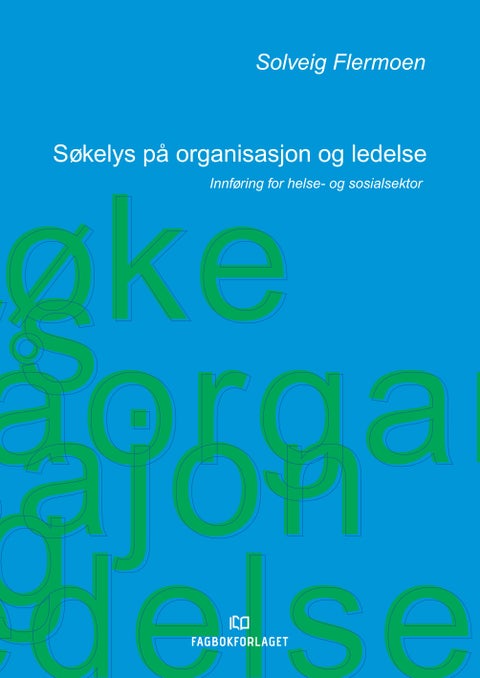 Søkelys på organisasjon og ledelse - innføring for helse- og sosialsektor
