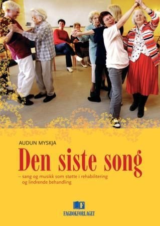 Den siste song - sang og musikk som støtte i rehabilitering og lindrende behandling