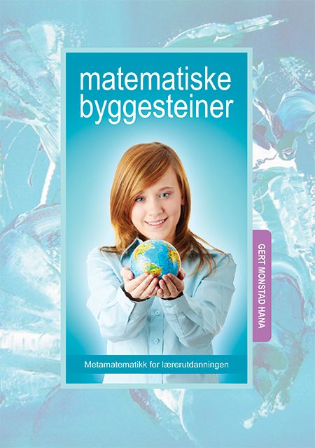 Matematiske byggesteiner - metamatematikk for lærerutdanningen