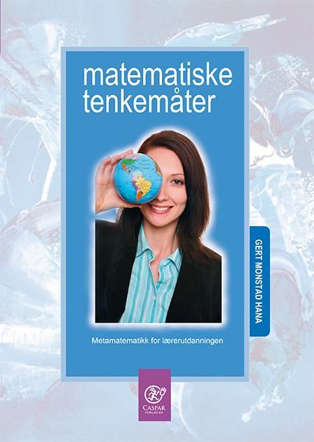 Matematiske tenkemåter - metamatematikk for lærerutdanningen
