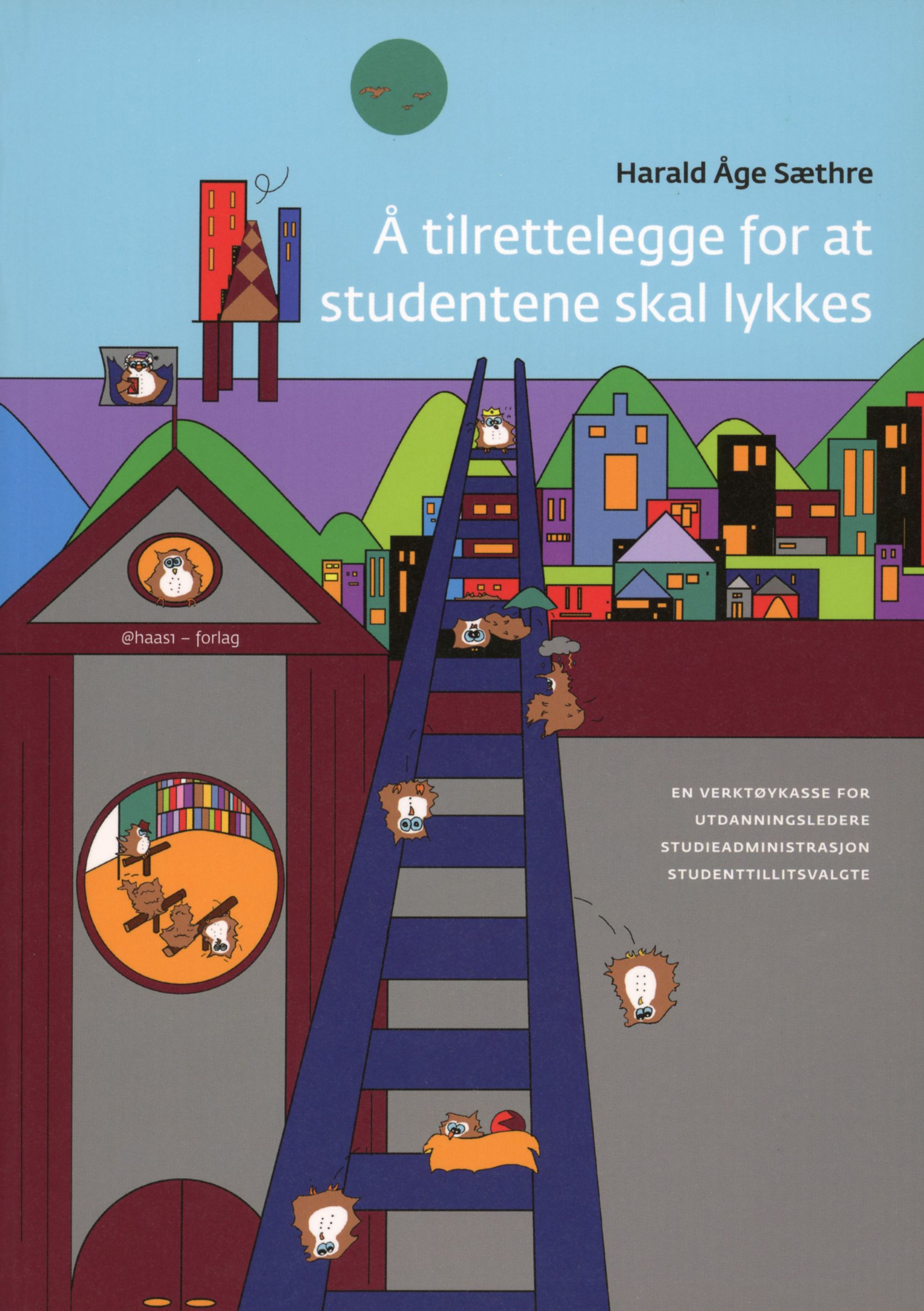 Å tilrettelegge for at studentene skal lykkes - en verktøykasse for utdaningsledere, studieadministrasjon og studenttillitsvalgte