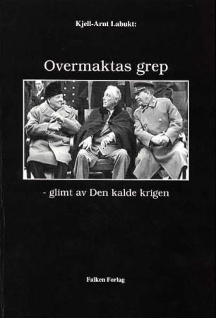 Overmaktas grep - glimt av Den kalde krigen