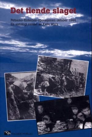 Det tiende slaget - Petsamo-Kirkenes-operasjonen oktober 1944; en antologi