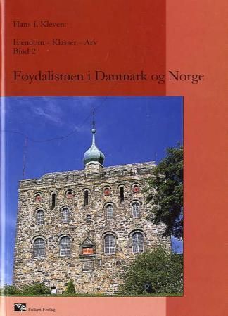 Føydalismen i Danmark og Norge - eiendom, klasser, arv; bind 2