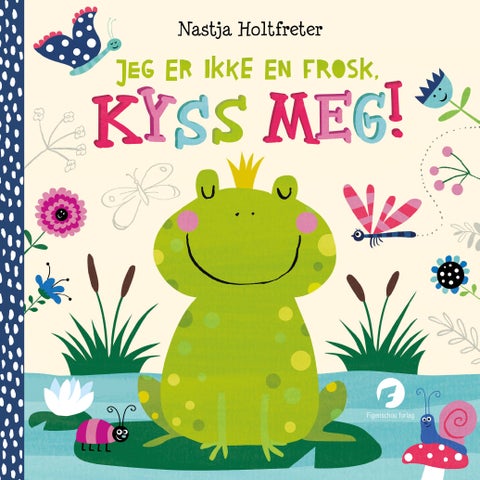 Jeg er ikke en frosk, kyss meg!