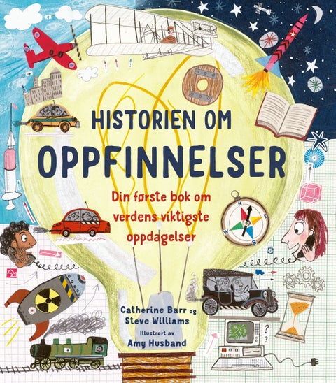 Historien om oppfinnelser - din første bok om verdens viktigste oppdagelser