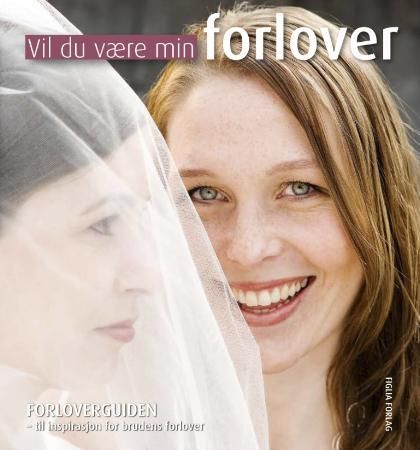 Vil du være min forlover - forloverguiden : til inspirasjon for brudens forlover
