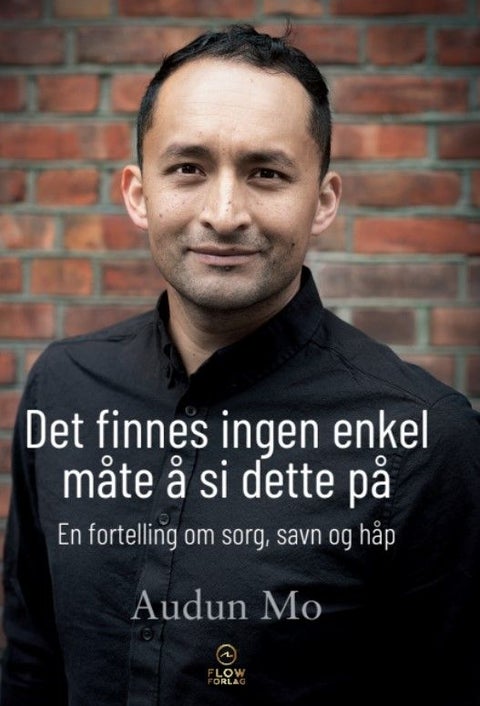 Det finnes ingen enkel måte å si dette på - en fortelling om sorg, savn og håp