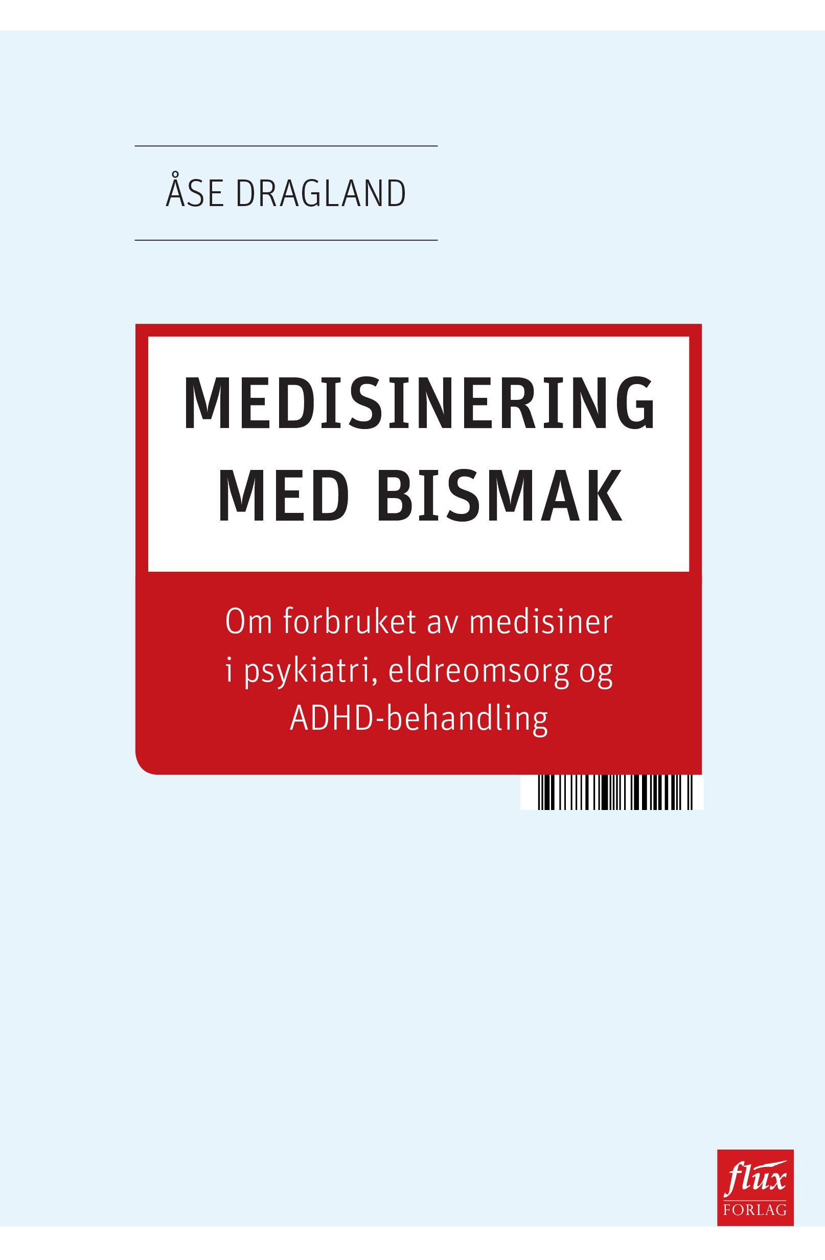 Medisinering med bismak - om forbruket av medisiner i psykiatri, eldreomsorg og ADHD-behandling