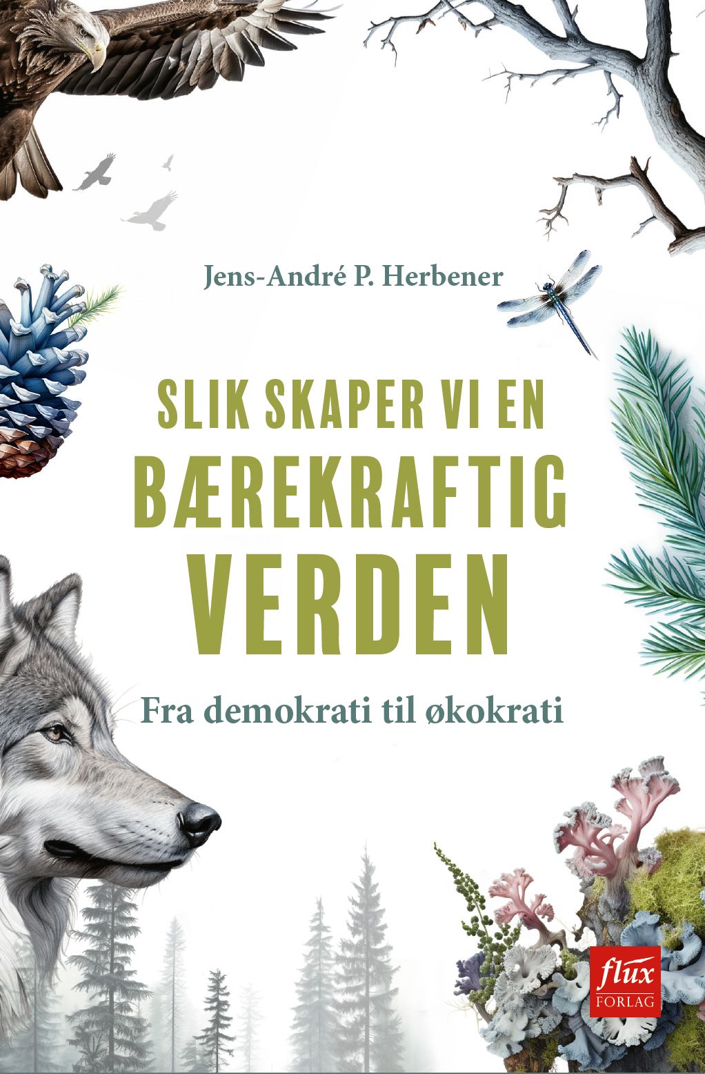 Slik skaper vi en bærekraftig verden - fra demokrati til økokrati