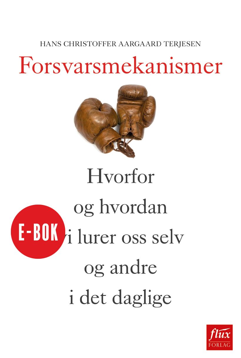 Forsvarsmekanismer - hvorfor og hvordan vi lurer oss selv og andre i det daglige