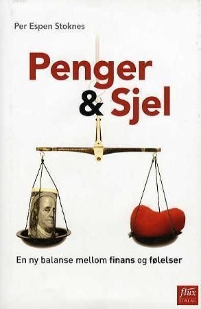 Penger og sjel - en ny balanse mellom finans og følelser