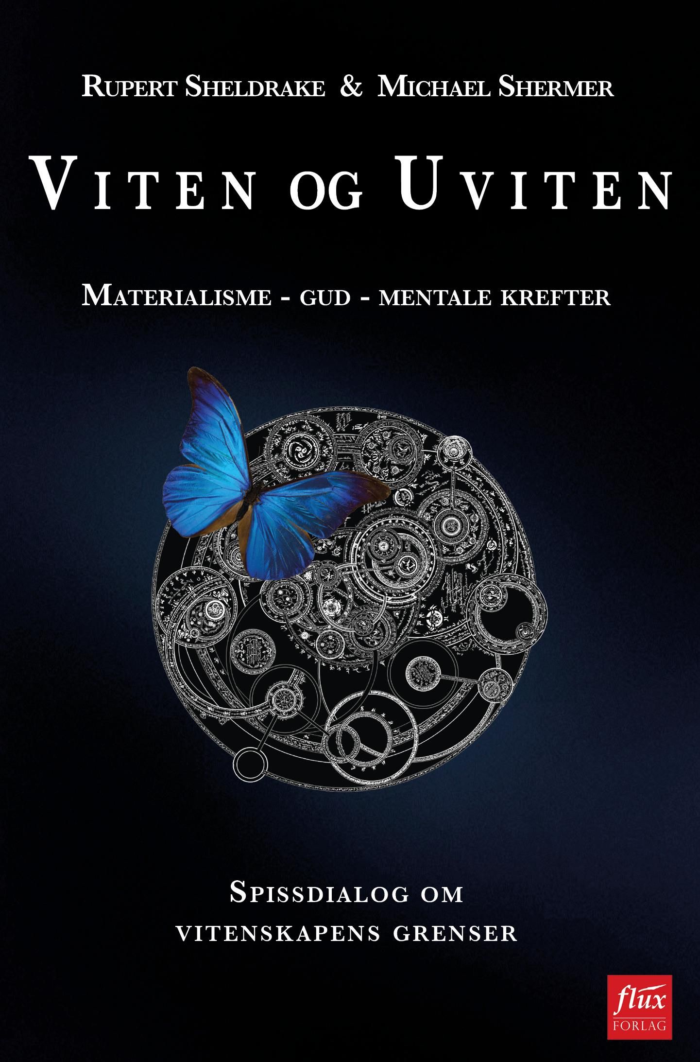 Viten og uviten - materialisme, Gud, mentale krefter : spissdialog om vitenskapens grenser