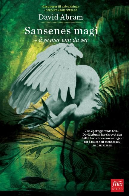 Sansenes magi - å se mer enn du ser : persepsjon og språk i en mer-enn-menneskelig verden