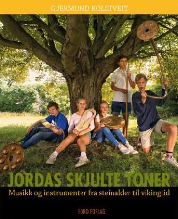 Jordas skjulte toner - musikk og instrumenter fra steinalder til vikingtid