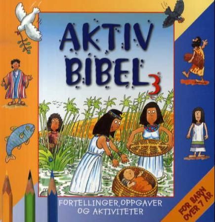 Aktiv bibel 3 - fortellinger, oppgaver og aktiviteter