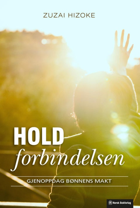 Hold forbindelsen - gjenoppdag bønnens makt