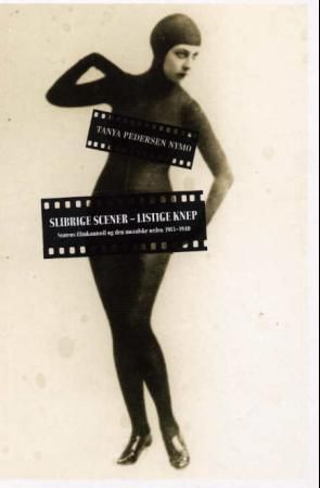 Slibrige scener - listige knep - Statens filmkontroll og den moralske orden 1913-1940